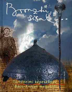 Füzi László (szerk.) - Történelmi képeskönyv Bács-Kiskun megyéről