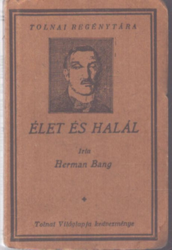 Herman Bang - Élet és halál (Tolnai regénytára)