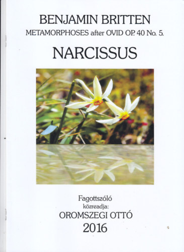 Benjamin Britten, Oromszegi Ott� - NARCISSUS (METAMORPHOSES AFTER OVID OP.40 NO.5) FAGOTTSZ�L�