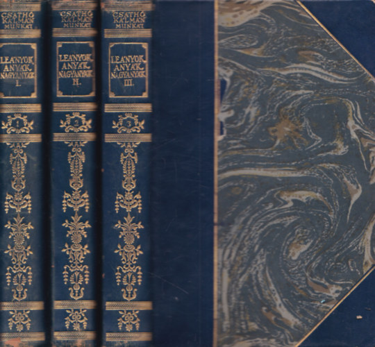 Csathó Kálmán - Leányok, anyák, nagyanyák sorozat I-III. (Leányok + Asszony a bakon + Mindhalálig)