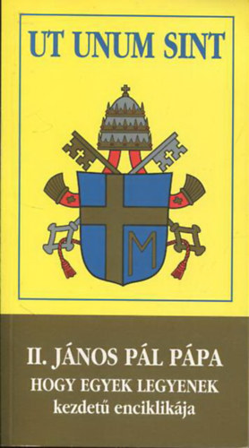 János Pál pápa II - Ut Unum Sint (II. János Pál hogy egyek legyenek kezdetű enciklikája)