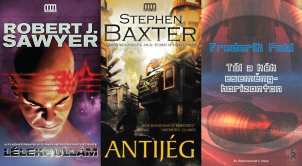 Robert J. Sawye, Stephen Baxter, Frederik Pohl - 3 db  sci-fi: Llekhullm  + Antijg + Tl a kk esemnyhorizonton