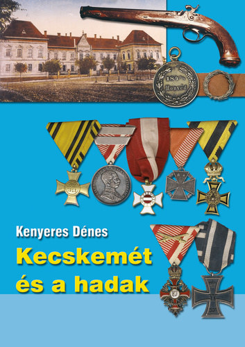 Kenyeres Dnes - Kecskemt s a hadak