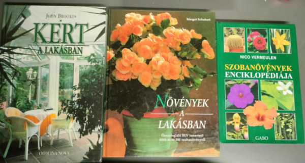 Margot Schubert, John Brookes, Nico Vermeulen - Szobanövény könyvcsomag 3db - Növények a lakásban + Szobanövények enciklopédiája