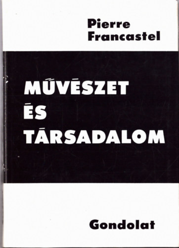 Pierre Francastel - M�v�szet �s t�rsadalom