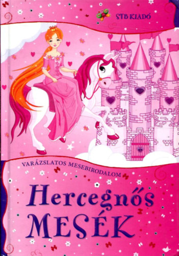 Rus Ibolya (szerk.) - Varzslatos mesebirodalom: Hercegns mesk