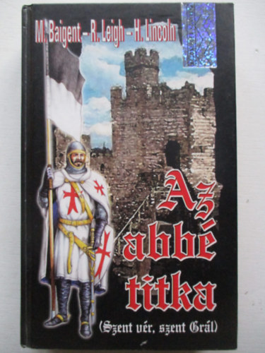 Baigent-Leigh-Lincoln - Az abb titka