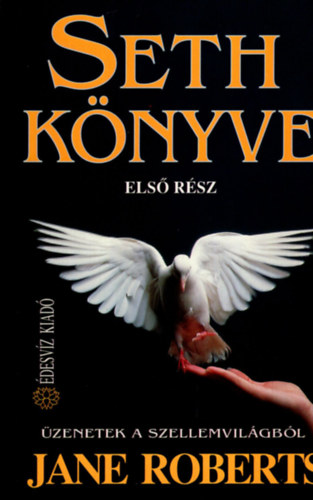 Jane Roberts - Seth könyve I.- A lélek örök érvényessége