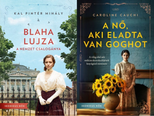 Kal Pintér Mihály, Caroline Cauchi - 2 db a Ikonikus nők sorozatból: Blaha Lujza - A nemzet csalogánya + A nő, aki eladta Van Goghot - A világ első női műkincskereskedőjének lenyűgöző története