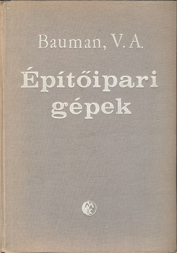 Bauman V.A. - Építőipari gépek
