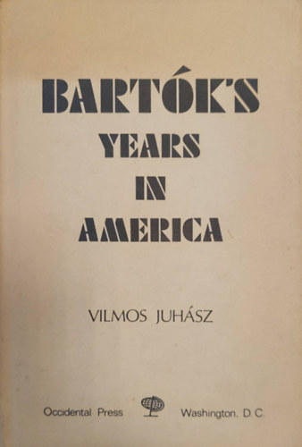 Juhász Vilmos - Bartok's Years in America