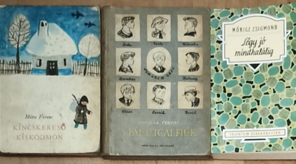 M�ricz Zsigmond, M�ra Ferenc, Moln�r Ferenc - 3db k�telez� olvasm�ny - L�gy j� mindhal�lig, Kincskeres� kisk�dm�n, A P�l-utcai fi�k
