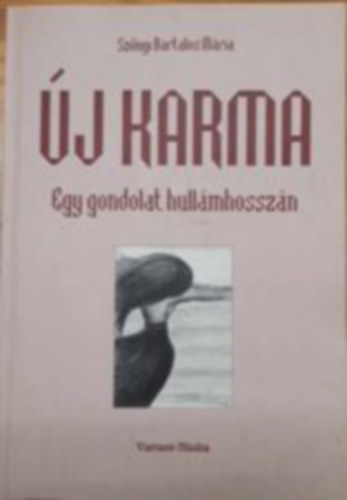 Sznyi Bartalos Mria - j Karma (Egy gondolat hullmhosszn)