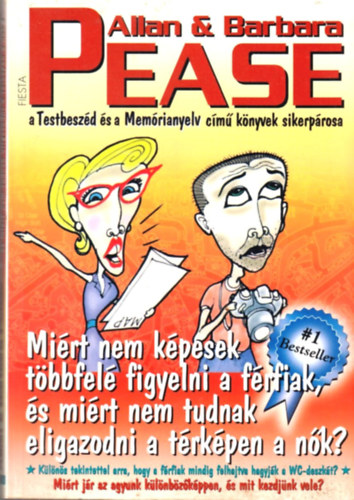 Allan Pease; Barbara Pease - Mirt nem kpesek tbbfel figyelni a frfiak? Mirt nem tudnak eligazodni a trkpen a nk?