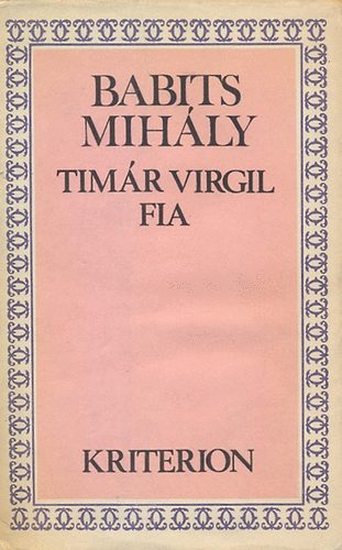 Babits Mihály - Timár Virgil fia - Elza pilóta vagy a tökéletes társadalom /Két regény