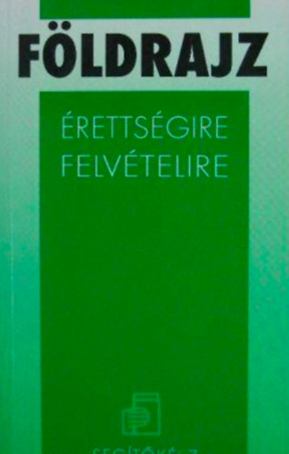 Ludmann Mihály összeállítása - Földrajz érettségire, felvételire