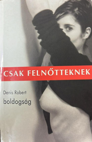 Denis Robert - Boldogs�g