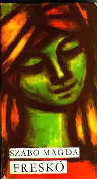 Szab� Magda - Fresk�