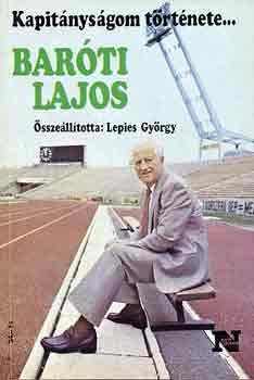Lepies Gyrgy (szerk.) - Kapitnysgom trtnete... Barti Lajos-Papp Lszl