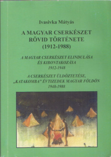 Ivasivka Mátyás - A magyar cserkészet rövid története (1912-1988)
