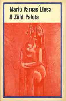 Mario Vargas LLosa - A zöld palota