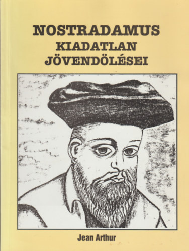 Jean Arthur - Nostradamus kiadatlan jövendölései