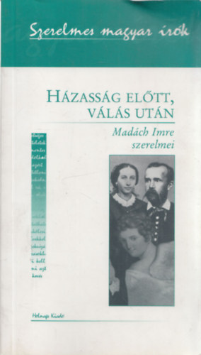 Andor Csaba - H�zass�g el�tt, v�l�s ut�n - Mad�ch Imre szerelmei