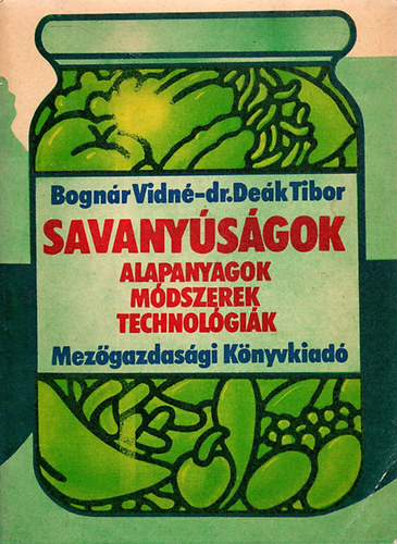 Bognr Vidn; dr. Dek Tibor - Savanysgok - Alapanyagok, mdszerek, technolgik