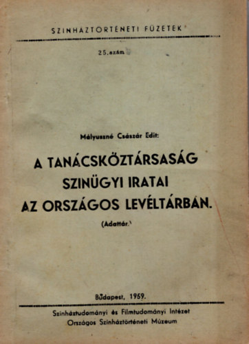 M�lyuszn� Cs�sz�r Edit - A Tan�csk�zt�rsas�g sz�n�gyi iratai az orsz�gos lev�lt�rban