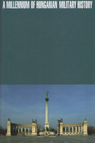 Veszprémy Laszló (szerk.), Király K. Béla (szerk.) - A Millennium of Hungarian Military History
