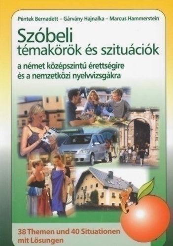 Pntek Bernadett, Grvny Hajnalka, Marcus Hammerstein - Szbeli tmakrk s szitucik a nmet kzpszint rettsgire s a nemzetkzi nyelvvizsgkra