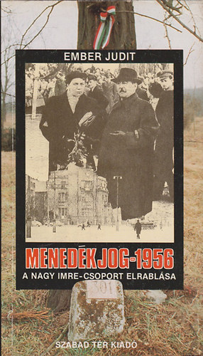 Ember Judit - Mened�kjog - 1956 A Nagy Imre-csoport elrabl�sa
