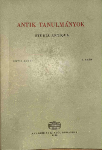 T�tt�ssy Csaba (szerk.) - Antik tanulm�nyok-Studia antiqua XXVII. k�tet 1. sz�m