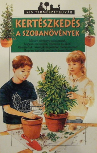 Alain Delavie - Kis termszetbvr - Kertszkeds: a szobanvnyek