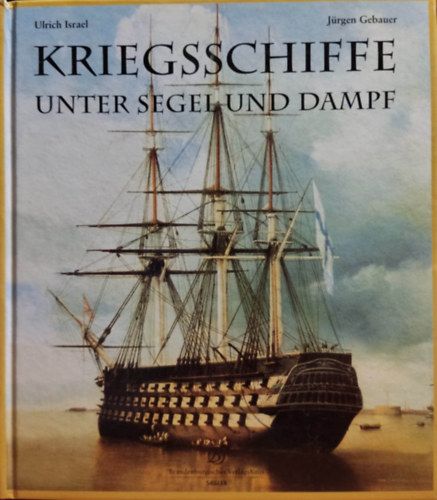 Israel, Ulrich-Gebauer, Jrgen - Kriegsschiffe: Unter Segel und Dampf