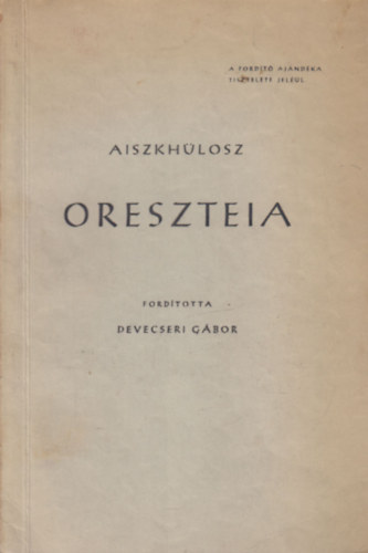 Aiszkhlosz - Oreszteia (Devecseri Gbor fordt ltal dedikltva)