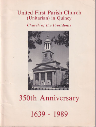 United First Parish Church ( Unitarian ) in Quincy - 350th Anniversary 1639-1989