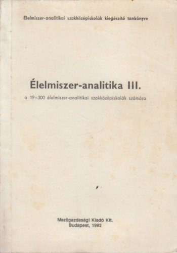 Hibbey Csabn (szerk.) - lelmiszer-analitika III. (a 19-300 lelmiszer-analitikai szakkzpiskolk szmra