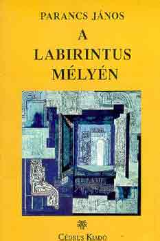 Parancs J�nos - A labirintus m�ly�n