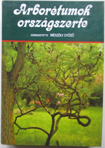 Mszly Gyz (szerk.) - Arbortumok orszgszerte