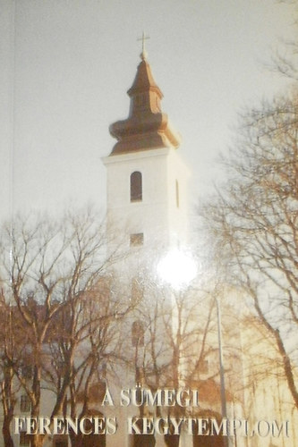 Kov�cs Kalliszt OFM - A s�megi Ferences Kegytemplom