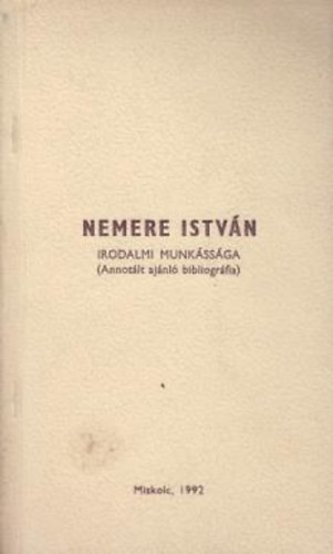 Cs. Bezerdy gnes- Csiszr Joln (sszell) - Nemere Istvn irodalmi munkssga (Annotlt ajnl bibliogrfia)