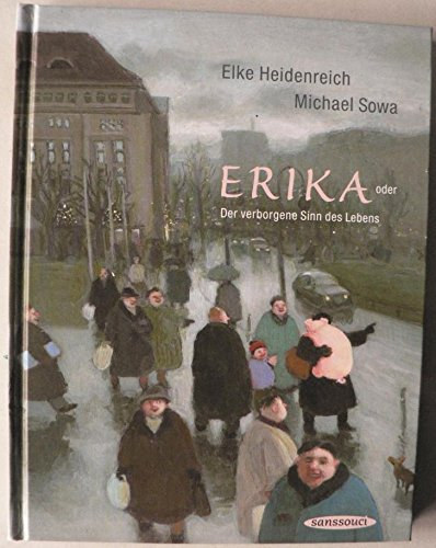 Elke Heidenreich, Michael Sowa (illus.) - Erika oder Der verborgene Sinn des Lebens