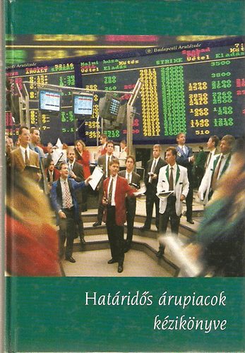 D. Varga Andrea (szerk.) - Határidős árupiacok kézikönyve