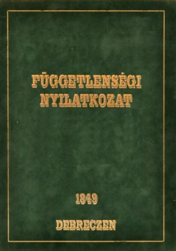 Függetlenségi Nyilatkozat 1849 Debrecen