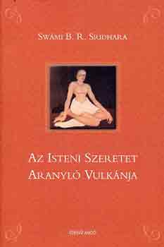 Swmi B. R. Sridhara - Az isteni szeretet aranyl vulknja