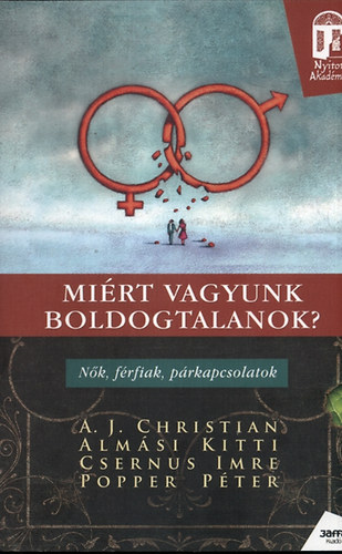 Dr. Csernus Imre; A. J. Christian; Popper Pter; Almsi Kitti - Mirt vagyunk boldogtalanok?