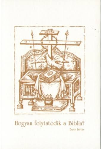 Baán István - Hogyan folytatódik a Biblia?