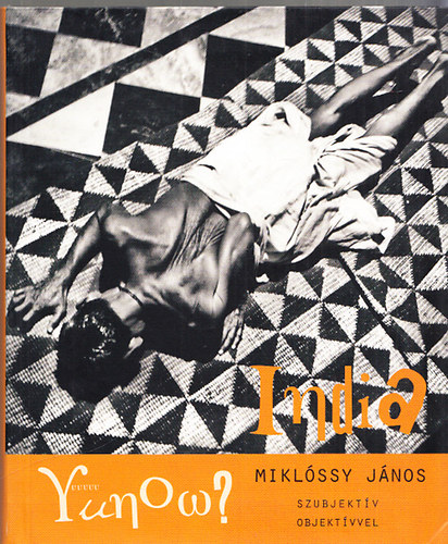 Miklssy Jnos - Yunow? - India szubjektv objektvvel...
