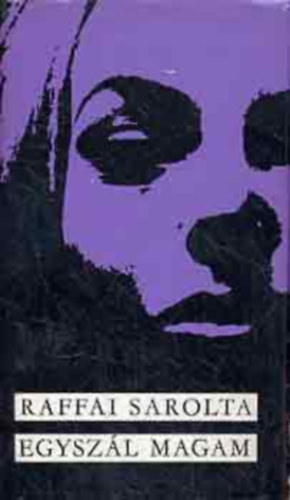 Raffai Sarolta - Egysz�l magam